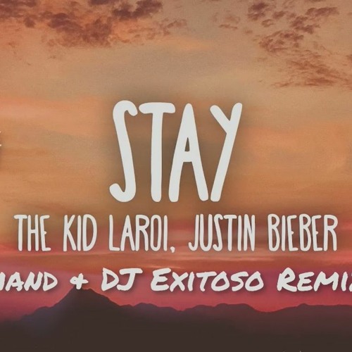 Stream The Kid LAROI, Justin Bieber STAY (Kortmand & DJ Exitoso Remix