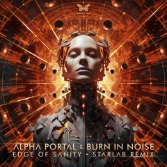 Alpha Portal & Burn In Noise - Edge Of Sanity (StarLab Remix) [sample]