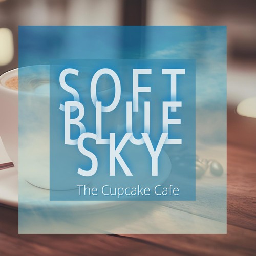 Stream Cafe at the World by Soft Blue Sky | Listen online for free on ...