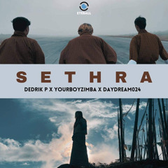 Sethra- Dedrik X Zimba X Daydream024(Prod-Samphela)