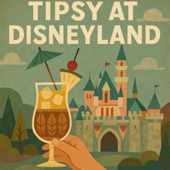 Tipsy at Disneyland