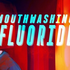 Fluoride [MOUTHWASHING SONG] [xXtha Original]