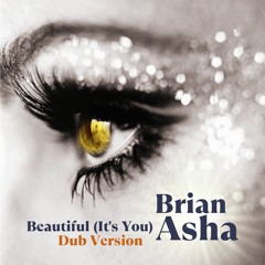 Brian Asha - Beautiful (It's You) (Dub Version)