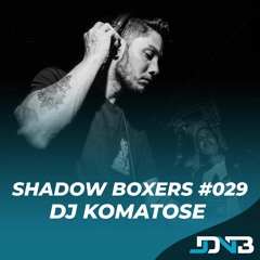 Shadow Boxers #030: DJ Komatose