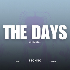 Chrystal - The Days (TECHNO REMIX) [FREE DOWNLOAD]