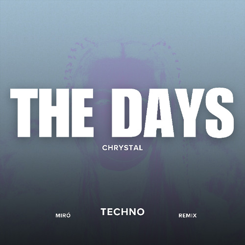 Chrystal - The Days (TECHNO REMIX) [FREE DOWNLOAD]