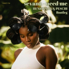 Sevana - Need Me (henrixxon & Peschi Bootleg)