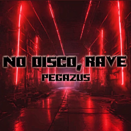 Pegazus - No Disco, Rave !