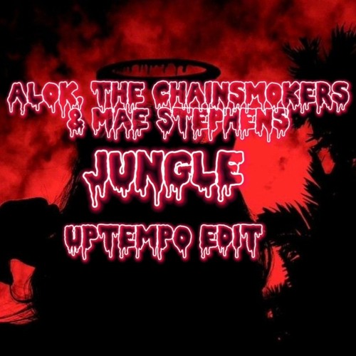 Alok, The Chainsmokers & Mae Stephens - Jungle(GhostFace & TheSlayer Uptempo Edit)