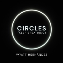 Circles (Keep Breathing)
