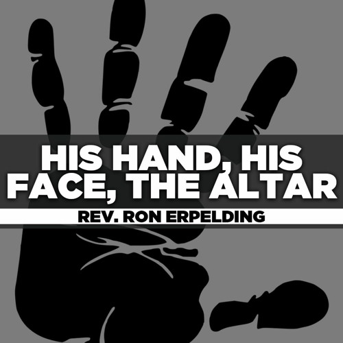 Rev. Ron Erpelding - 2020.02.26 Wed - His Hand, His Face, The Altar