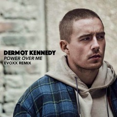 Dermot Kennedy - Power Over Me (Evoxx Remix)[Free Download]