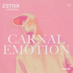 Estiva & Jess Ball - Carnal Emotion COLORIZE (ENHANCED)