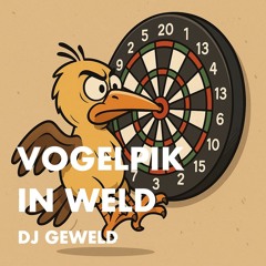 Vogelpik in Weld - DJ Geweld
