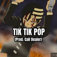 TIK TIK POP (Prod.Call Dealer)