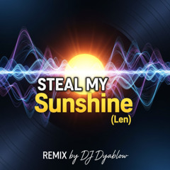 Steal My Sunshine (Len) - REMIX by DJ Dyablow