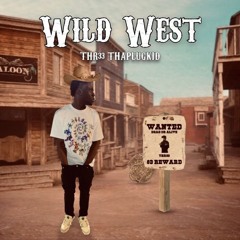 thr33 - Wild West (prod. thaplugkid)