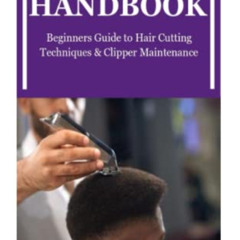 [READ] PDF 🖋️ BARBERS HANDBOOK: Beginners Guide to Hair Cutting Techniques & Clipper