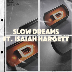 Slow Dreams ft Isaiah Hargett