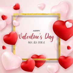 Happy Valentine's Day Mix DJ EVRA