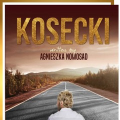 Fragment powieści Agnieszki Nowosad "KOSECKI"