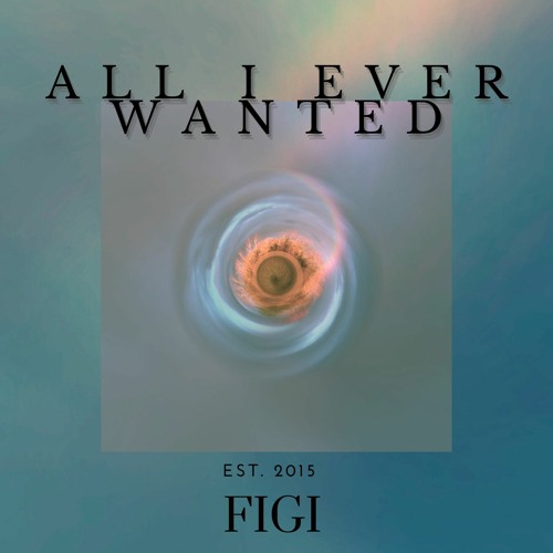 ALL I EVER WANTED