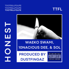 Honest (TooTrillFoLife) by TTFL [Produced by Dustfingaz]
