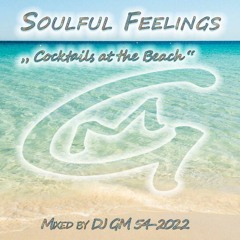 Soulful Feelings 54-22 (Cocktails at the Beach) DJ GM