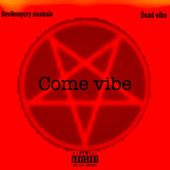 Devils RESURRECTED Come vibe with me ft d3advib3 prod by devilmaycrysixsixsix