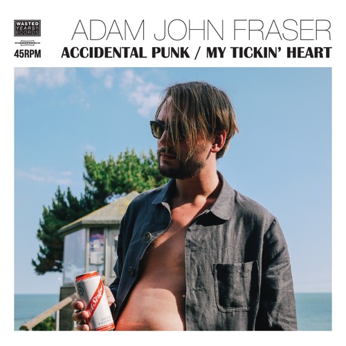 Adam John Fraser — Accidental Punk / My Tickin' Heart