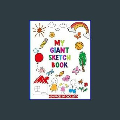 Giant Sketchbook For Kids, Large Blank Coloring Books - Journal Book For  Girls And Boys - Drawing Pad Big Plain Paper - Art, Doodle and Drawing Book   Pages - Suitable For