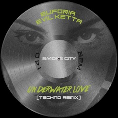 EUFORIA, EVIL KETTA -  Underwater Love (Techno Remix) *free download*
