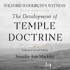 [VIEW] EPUB 📥 Wilford Woodruff's Witness: The Development of Temple Doctrine by  Jen