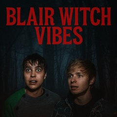 BLAIR WITCH VIBES