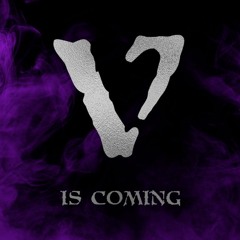 V IS COMING