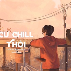 Cứ Chill Thôi Chillies X Rhymastic Ft Suni Hạ Linh / Lofi Alida XXI
