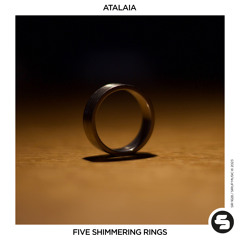 AtalaiA - Five Shimmering Rings