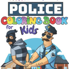 [ACCESS] EBOOK 📰 Police Coloring Book for Kids Ages 4-8: Cool Policeman Colouring Bo