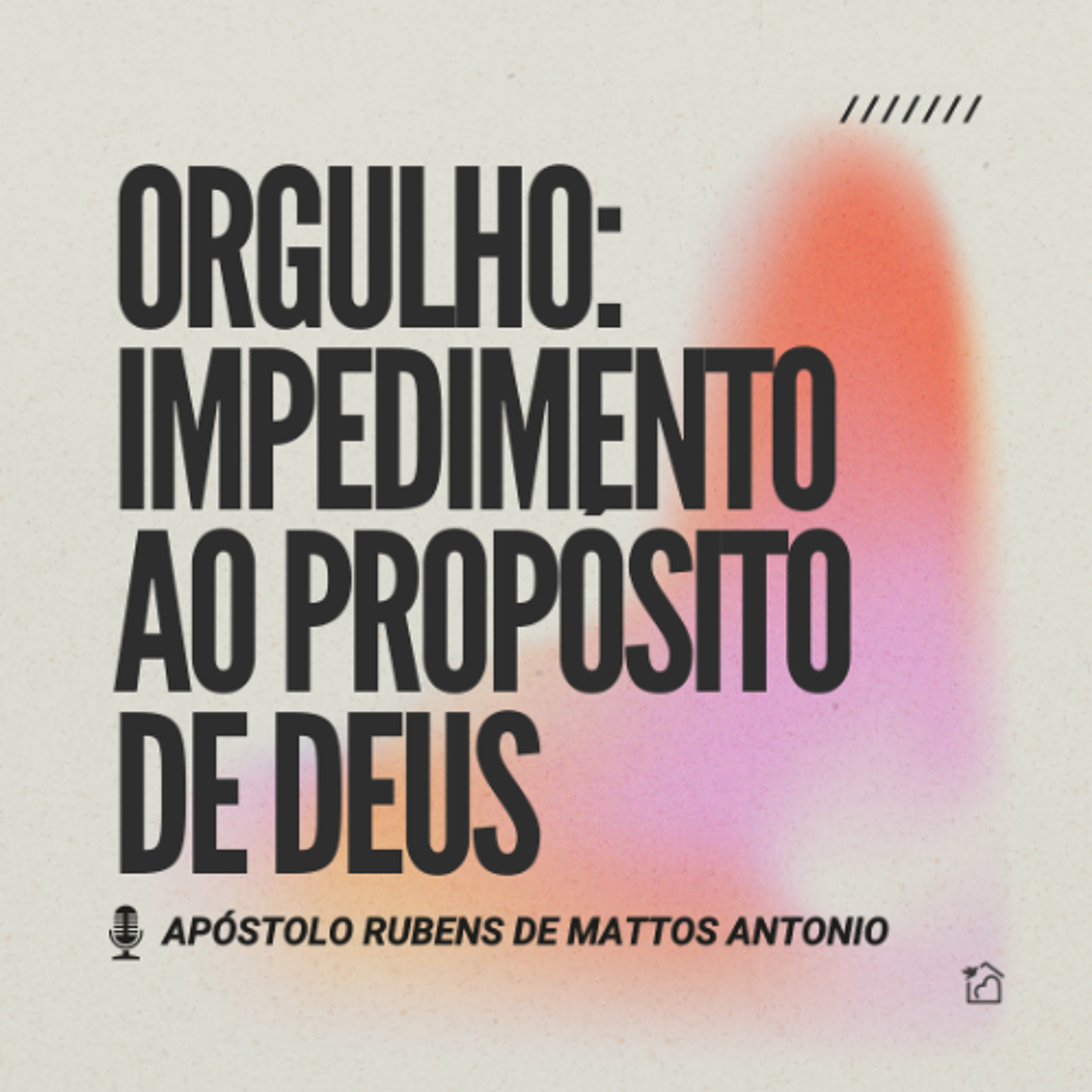 Orgulho: impedimento ao propósito de Deus - Apóstolo Rubens de Mattos Antonio 24/04/2025 episode artwork