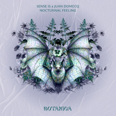 LTR Premiere: Sense IS & Juan Domecq - Nocturnal Feeling [Botanica]