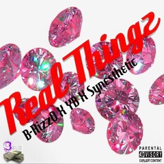 Real Thingz [Explicit] Ft. B-RizzO X YB  X Synesthetic[Prod. By Synesthetic]