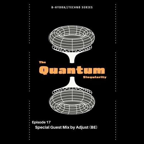 The Quantum Singularity Special Guest Mix By Adjust(BE)  Episode 17