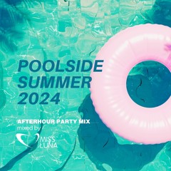 POOLSIDE - SUMMER 2024 AFTER PARTY MIX - By Miss Luna