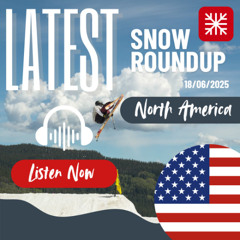 North America Weekly Snow News - 18/06/2025