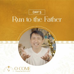 Run to the Father | O Come Simbang Gabi Day 5