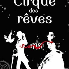 ACCESS PDF EBOOK EPUB KINDLE Le Cirque des rêves by  Erin Morgenstern &  Sabine Porte 📫