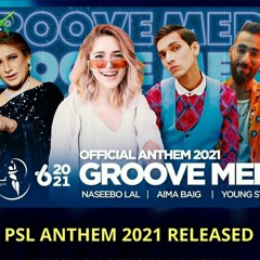 Groove Mera HBL PSL Official Anthem 2021 Naseebo Lal, Aima Baig & Young Stunners #HBLPSL6.mp3
