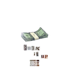 1TakeTeeZy - FUCK IT UP