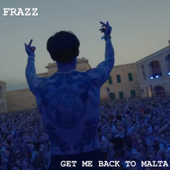 FRAZZ | Get me back to Malta
