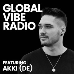 Global Vibe Radio 338 feat. AKKI (DE)